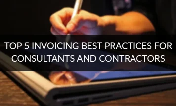 Top 5 Invoicing Best Practices For Consultants and Contractors