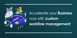 Accelerate Business with Custom Invoice Workflow Management