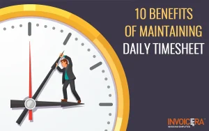 10 Business Benefits Of Maintaining Daily Timesheet
